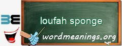 WordMeaning blackboard for loufah sponge